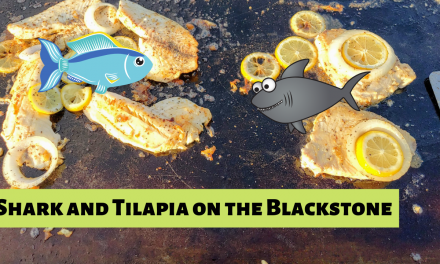 Shark and Tilapia on the Blackstone Griddle