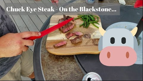 Chuck eye steak with green beans on the Blackstone Griddle