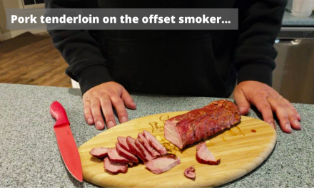 Pork Tenderloin on the Offset Smoker