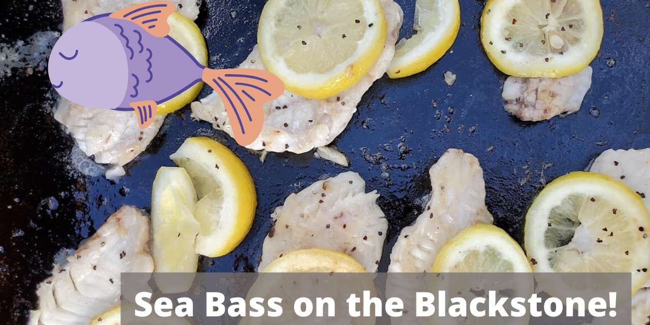 Sea Bass on the Blackstone Griddle