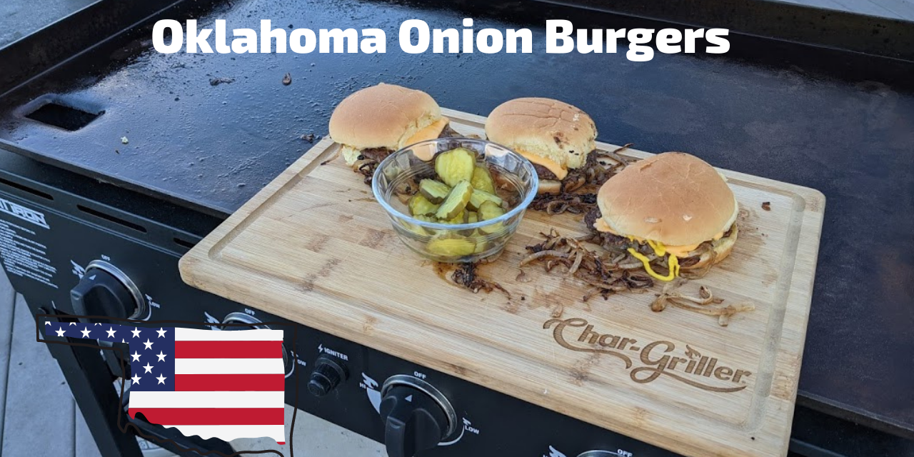 Oklahoma Onion Burgers on the Char-Griller Flat Iron Griddle