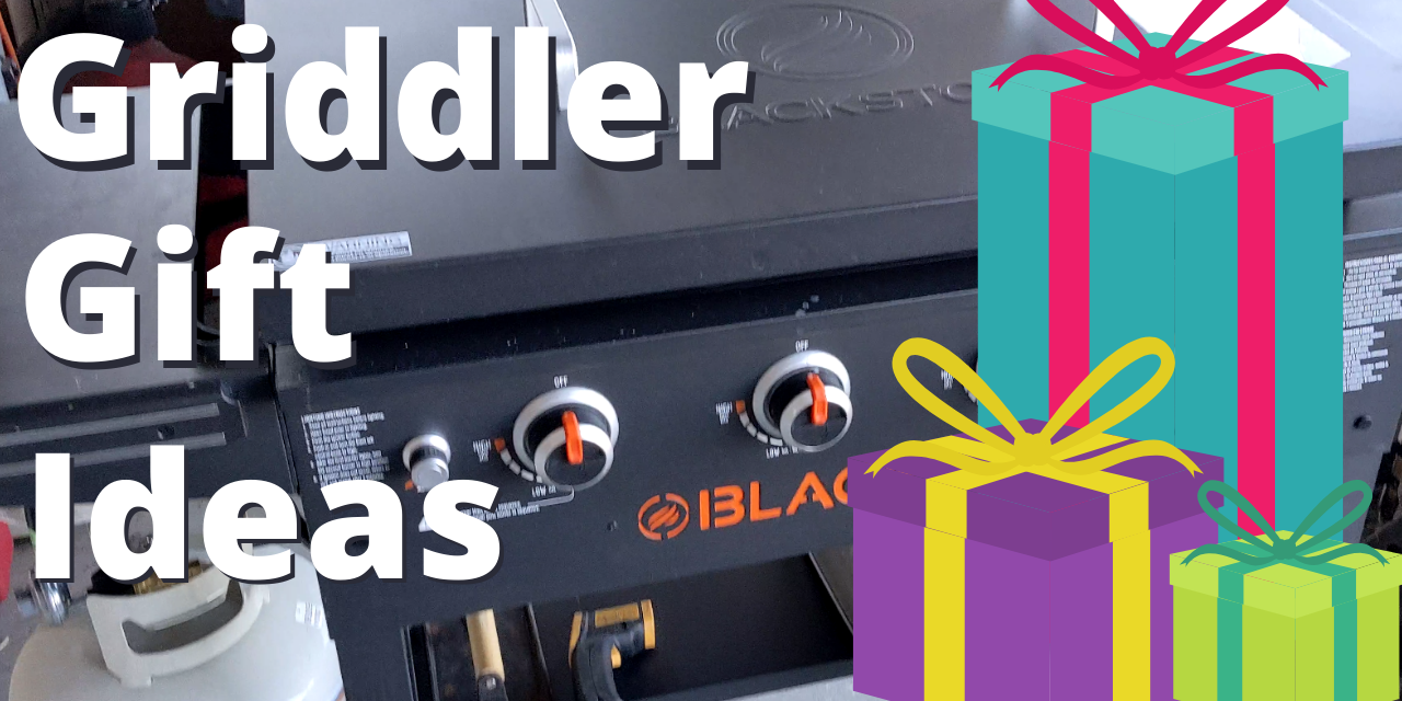 Gift Guide for the Griddler!  Blackstone or any brand!