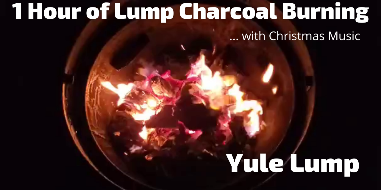 Yule Lump – 1 Hour of Lump Charcoal Burning