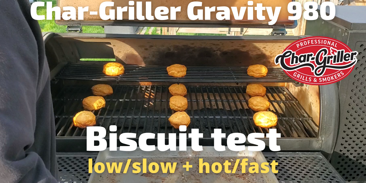 Char-Griller Gravity 980 Biscuit Test | 2 Tests!