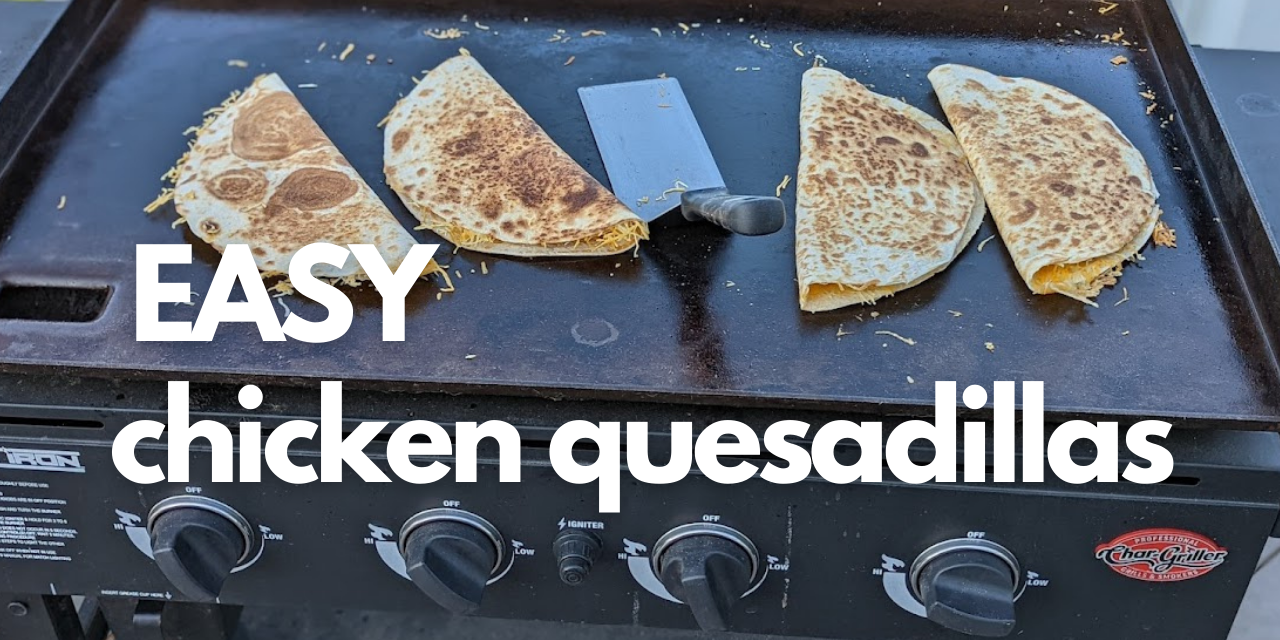 Easy grilled chicken quesadillas – Gravity 980, Flat Iron Griddle