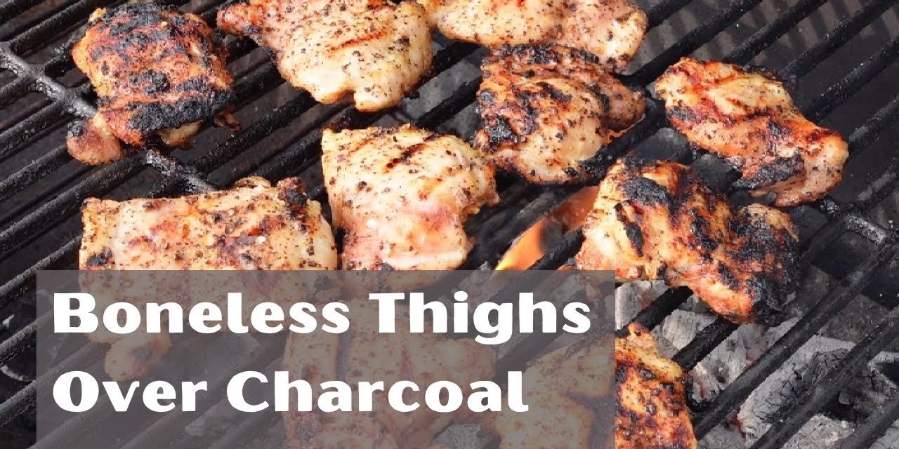 Boneless Chicken Thighs Over Charcoal