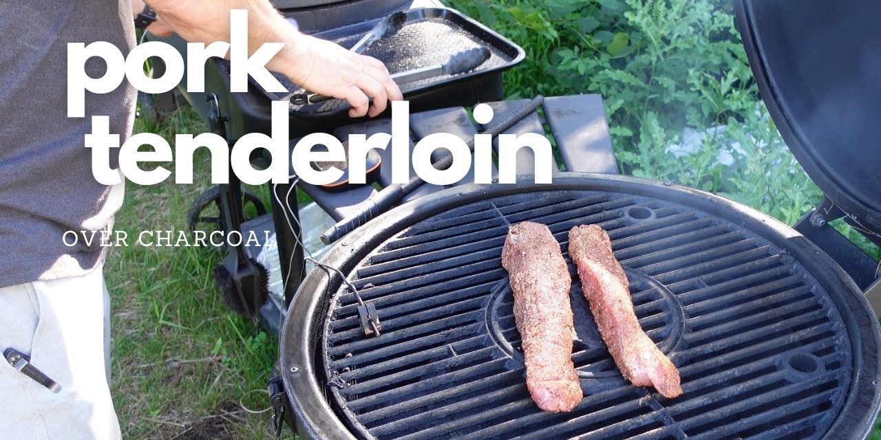 Pork Tenderloin over Charcoal